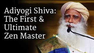 Adiyogi Shiva The First amp Ultimate Zen Master  Sadhguru [upl. by Ttesil]