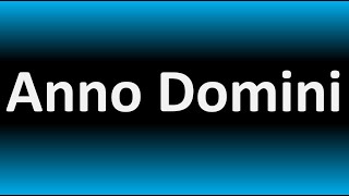 How to Pronounce Anno Domini CORRECTLY [upl. by Eyak665]