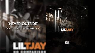 Lil TJAY  Never Outside Official Audio [upl. by Bryna]