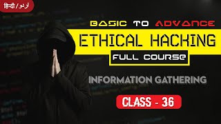 Ethical Hacking  Class 36  Information Gathering  Full Course  Hindi Urdu  KB Tech India [upl. by Stochmal112]