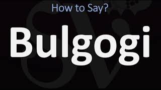 How to Pronounce Bulgogi CORRECTLY [upl. by Eleaffar]