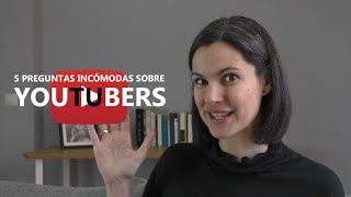 5 Preguntas Incómodas sobre YOUTUBERS [upl. by Anaoy]