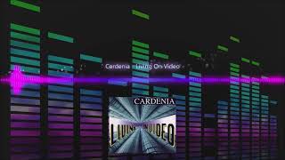 Cardenia  Living On Video [upl. by Etteyafal213]