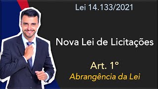 NOVA LEI DE LICITAÇÕES  Lei 141332021  Art 1º  Abrangência da Lei [upl. by Notlek]