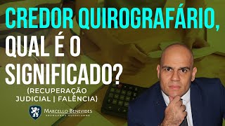 Credor Quirografário qual o significado Recuperação Judicial [upl. by Adriana]