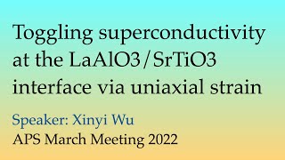 Toggling superconductivity at the LaAlO3SrTiO3 interface via uniaxial strain  Xinyi Wu [upl. by Corie]