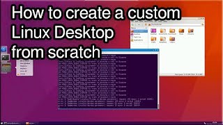 1 How to create a custom Linux GUI Desktop from scratch [upl. by Limay205]