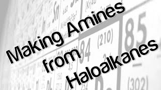 Making amines from haloalkanes [upl. by Clovis]