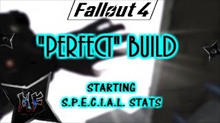 Fallout 4 quotPerfectquot Build Guide  Starting SPECIAL Stats [upl. by De Witt]