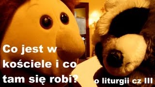 Co jest w kościele i co tam robimy O liturgii cz III [upl. by Atinot]