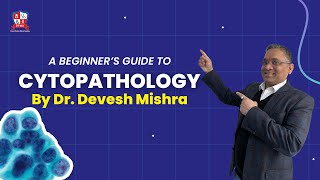 Cytopathology  Basic Introduction by Dr Devesh Mishra [upl. by Okemak143]