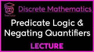 PREDICATE LOGIC and QUANTIFIER NEGATION  DISCRETE MATHEMATICS [upl. by Leelaj]