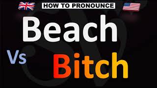 How to Pronounce Beach Vs Bitch CORRECTLY [upl. by Ruffin]