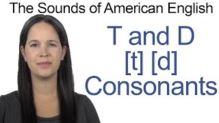 English Sounds  T t and D d Consonants  How to make the T and D Consonants [upl. by Ecnatsnok]