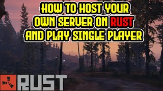 How to Play RUST Offline amp In Single Player TUTORIAL  Create A Server 2021 EASY GUIDE [upl. by Notgnilra762]