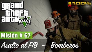 Grand Theft Auto 5 Misión 67  Asalto al FIB  Bomberos Medalla de Oro100 [upl. by Evad]