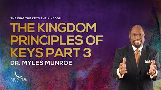 The Kingdom Principles of Keys Part 3  Dr Myles Munroe [upl. by Suoicserp]