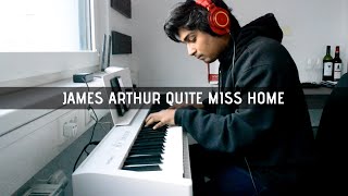 James Arthur  Quite Miss Home Piano Cover [upl. by Aram]