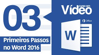 Curso Word 03  Primeiros Passos no Word 2016 [upl. by Habeh156]