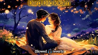 Dard Dilo ke kam ho jate slowed and reverb Song [upl. by Rhoads244]