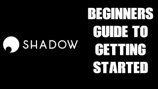 Beginners Guide How To Get Started With Your New Shadow Boost Cloud Gaming PC [upl. by Irabaj]