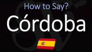 How to Pronounce Cordoba CORRECTLY Spanish amp English Pronunciation [upl. by Oisorbma]