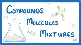 GCSE Chemistry  Differences Between Compounds Molecules amp Mixtures 3 [upl. by Mikkel]