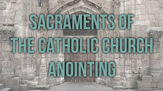 Anointing of the Sick Sacraments of the Catholic Church [upl. by Ellehsim]