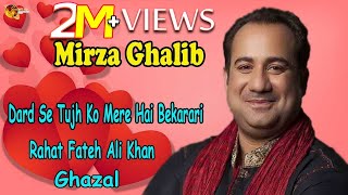 Dard Se Tujh Ko Mere Hai Bekarari  Rahat Fateh Ali Khan  Ghazal  Mirza Ghalib [upl. by Uzzia382]