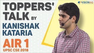 Toppers Talk by Kanishak Kataria AIR 1 UPSC CSE 2018 [upl. by Suravaj413]