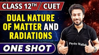 Dual Nature Of Matter and Radiations One Shot  Class 12thCUET [upl. by Kacey520]