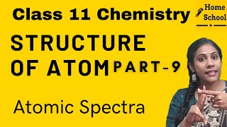 Structure of atom  class 11  Atomic spectrum  Part 9 [upl. by Leonsis312]