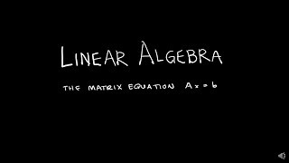 Linear Algebra 141 The Matrix Equation Axb [upl. by Auhesoj771]