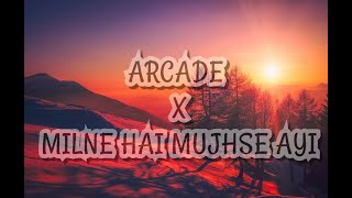 Arcade x Milne hai mujhse aayi Lyrics [upl. by Eissehc]