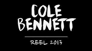 Cole Bennett  Reel  2013 [upl. by Bette747]