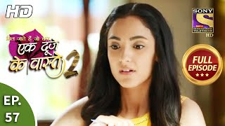 Ek Duje Ke Vaaste 2  Ep 57  Full Episode  14th August 2020 [upl. by Lednem]