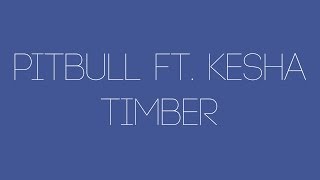 Pitbull  Timber ft Kesha Lyrics SIMPLE [upl. by Eirrak]