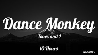 Tones and I  Dance Monkey Lyrics 10 Hours [upl. by Christensen802]