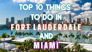 Top 10 Things To Do in Fort Lauderdale and Miami [upl. by Sivram]