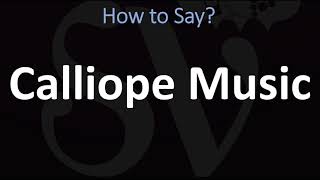 How to Pronounce Calliope Music CORRECTLY Musical Instrument Pronunciation [upl. by Enna]