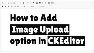 How to Add Image Upload option in CKEditor [upl. by Ikaz]