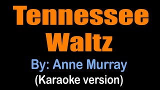 TENNESSEE WALTZ  Anne Murray karaoke version [upl. by Doig632]