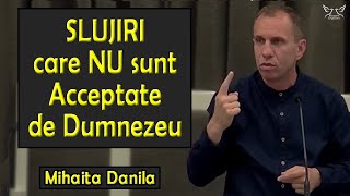 Mihaita Danila  Slujiri care NU sunt Acceptate de Dumnezeu  PREDICA [upl. by Akcired831]