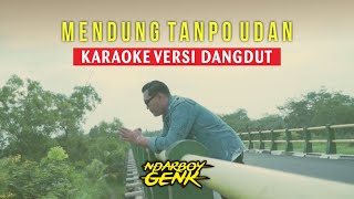 Mendung Tanpo Udan  Ndarboy Genk Official Video Karaoke Versi Dangdut [upl. by Durante]