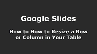 Google Slides  How to Resize a Row or Column In Your Table [upl. by Neehsar]