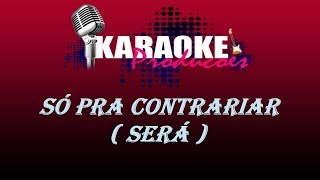 SÓ PRA CONTRARIAR  SERÁ  KARAOKE [upl. by Yelrihs]