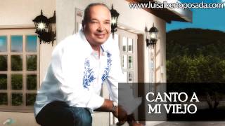 Canto a mi viejo Luis Alberto Posada [upl. by Rheta]