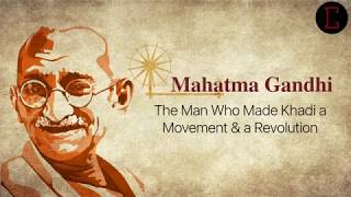 Mahatma Gandhi The Man Who Made Khadi a Movement amp a Revolution [upl. by Qidas868]