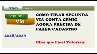 COMO TIRAR SEGUNDA VIA CONTA DE LUZ DA CEMIG 2018 AGORA PRECISA DE CADASTRO Olha que Fácil Tutoriais [upl. by Aznecniv425]