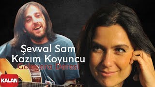 Şevval Sam amp Kazım Koyuncu  Gelevera Deresi  Karadeniz © 2008 Kalan Müzik [upl. by Hawley]